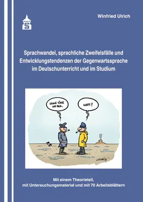 Ulrich |  Sprachwandel, sprachliche Zweifelsfälle und Entwicklungstendenzen der Gegenwartssprache im Deutschunterricht und im Studium | Buch |  Sack Fachmedien