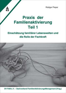 Pieper / DV FAM e.V. / Sander |  Praxis der Familienaktivierung Teil 1 | Buch |  Sack Fachmedien