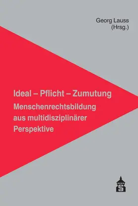 Lauss |  Ideal - Pflicht - Zumutung: Menschenrechtsbildung aus multidisziplinärer Perspektive | Buch |  Sack Fachmedien