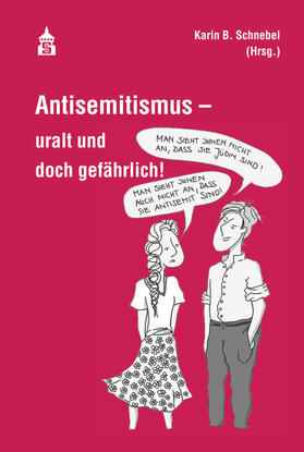 Schnebel |  Antisemitismus - uralt und doch gefährlich! | Buch |  Sack Fachmedien