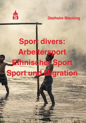 Blecking |  Sport divers: Arbeitersport - Ethnischer Sport - Sport und Migration | Buch |  Sack Fachmedien