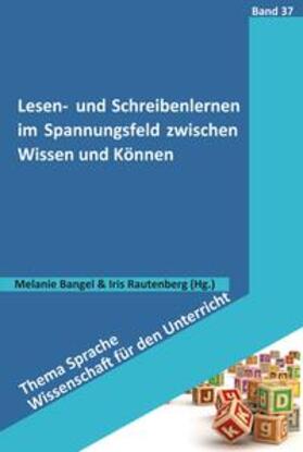 Bangel / Rautenberg |  Lesen- und Schreibenlernen im Spannungsfeld zwischen Wissen und Können | Buch |  Sack Fachmedien