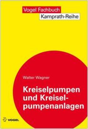 Wagner |  Kreiselpumpen und Kreiselpumpenanlagen | Buch |  Sack Fachmedien