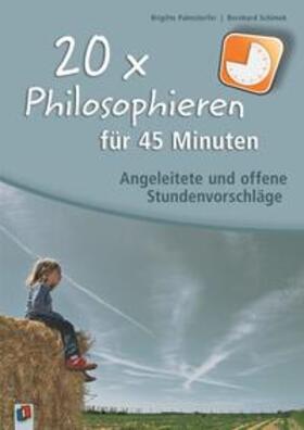 Palmstorfer / Schimek |  20 x Philosophieren für 45 Minuten | Buch |  Sack Fachmedien