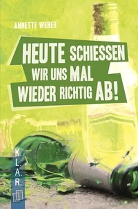 Weber |  Heute schießen wir uns mal wieder richtig ab! | Buch |  Sack Fachmedien