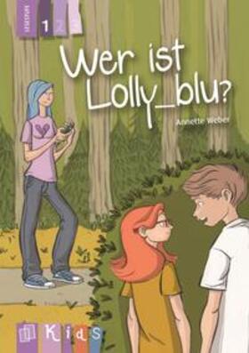 Weber |  KidS Klassenlektüre: Wer ist Lolly_blu? Lesestufe 1 | Buch |  Sack Fachmedien