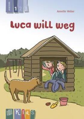Weber |  KidS Klassenlektüre: Luca will weg. Lesestufe 1 | Buch |  Sack Fachmedien