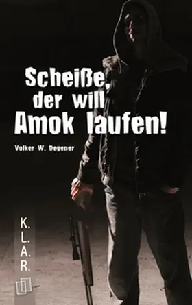 Degener |  Scheiße, der will Amok laufen! | eBook | Sack Fachmedien