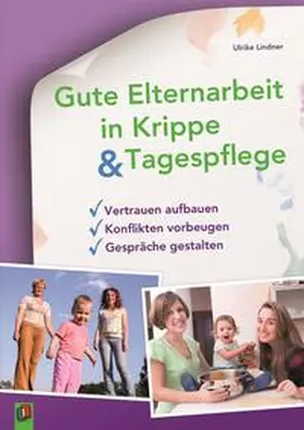 Lindner |  Gute Elternarbeit in Krippe und Tagespflege | Buch |  Sack Fachmedien