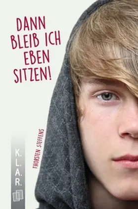 Steffens |  K.L.A.R. - Taschenbuch Dann bleib ich eben sitzen! | Buch |  Sack Fachmedien