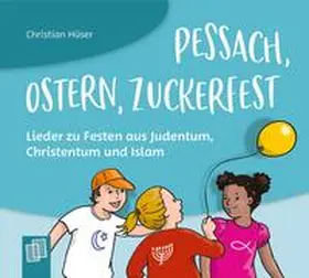 Hüser |  Pessach, Ostern, Zuckerfest  Lieder zu Festen aus Judentum, Christentum und Islam | Sonstiges |  Sack Fachmedien