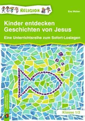 Weber |  Kinder entdecken Geschichten von Jesus  Klasse 1/2 | Buch |  Sack Fachmedien