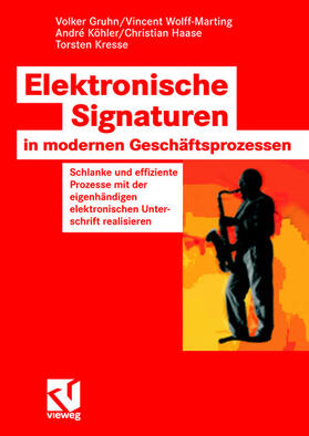Gruhn / Wolff-Marting / Kresse |  Elektronische Signaturen in modernen Geschäftsprozessen | Buch |  Sack Fachmedien