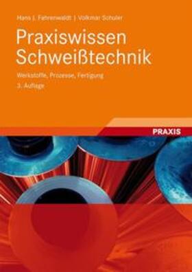 Fahrenwaldt / Schuler |  Praxiswissen Schweißtechnik | Buch |  Sack Fachmedien