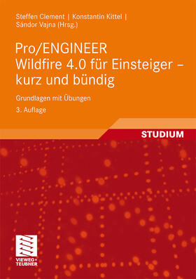 Vajna / Clement / Kittel |  Pro/ENGINEER Wildfire 4.0 für Einsteiger - kurz und bündig | Buch |  Sack Fachmedien