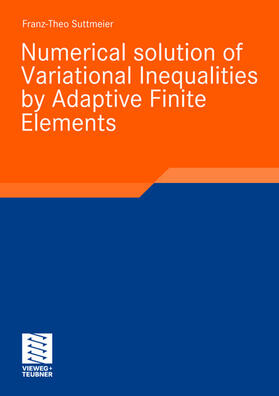 Suttmeier |  Numerical solution of Variational Inequalities by Adaptive Finite Elements | Buch |  Sack Fachmedien