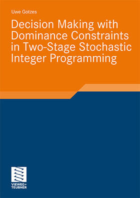 Gotzes |  Decision Making with Dominance Constraints in Two-Stage Stochastic Integer Programming | Buch |  Sack Fachmedien