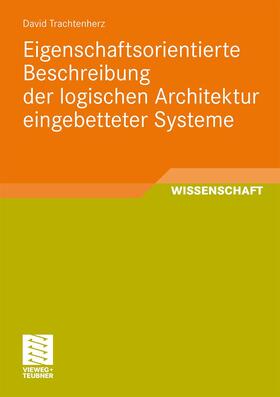 Trachtenherz |  Eigenschaftsorientierte Beschreibung der logischen Architektur eingebetteter Systeme | Buch |  Sack Fachmedien