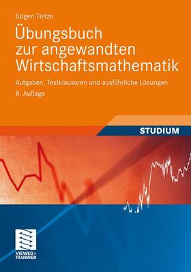 Tietze |  Übungsbuch zur angewandten Wirtschaftsmathematik | Buch |  Sack Fachmedien
