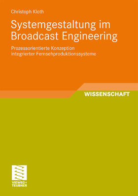 Kloth |  Systemgestaltung im Broadcast Engineering | Buch |  Sack Fachmedien