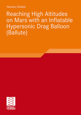 Griebel |  Reaching High Altitudes on Mars With an Inflatable Hypersonic Drag Balloon | Buch |  Sack Fachmedien