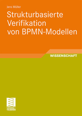 Müller |  Strukturbasierte Verifikation von BPMN-Modellen | Buch |  Sack Fachmedien