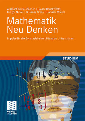 Beutelspacher / Danckwerts / Wickel |  Mathematik Neu Denken | Buch |  Sack Fachmedien