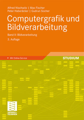 Nischwitz / Fischer / Haberäcker |  Computergrafik und Bildverarbeitung | Buch |  Sack Fachmedien