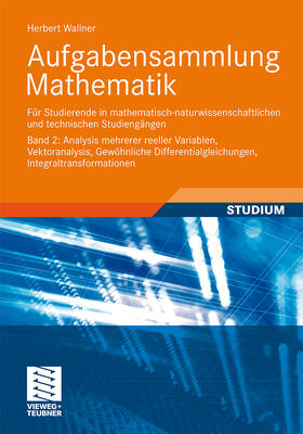 Wallner |  Aufgabensammlung Mathematik. Band 2: Analysis mehrerer reeller Variablen, Vektoranalysis, Gewöhnliche Differentialgleichungen, Integraltransformationen | Buch |  Sack Fachmedien