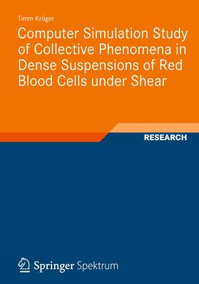 Krüger |  Computer Simulation Study of Collective Phenomena in Dense Suspensions of Red Blood Cells under Shear | Buch |  Sack Fachmedien