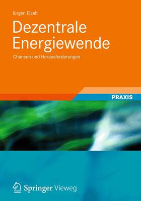 Eiselt |  Dezentrale Energiewende | Buch |  Sack Fachmedien