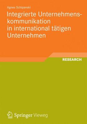 Schipanski |  Schipanski, A: Integrierte Unternehmenskommunikation | Buch |  Sack Fachmedien