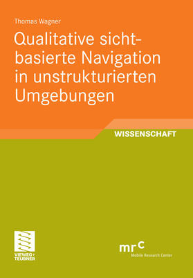 Wagner |  Qualitative sichtbasierte Navigation in unstrukturierten Umgebungen | eBook | Sack Fachmedien