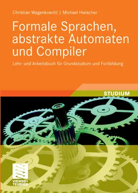 Wagenknecht / Hielscher |  Formale Sprachen, abstrakte Automaten und Compiler | eBook | Sack Fachmedien