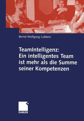 Lubbers |  TeamIntelligenz: Ein intelligentes Team ist mehr als die Summe seiner Kompetenzen | Buch |  Sack Fachmedien