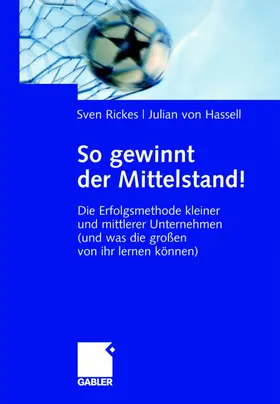 von Hassell / Rickes |  So gewinnt der Mittelstand! | Buch |  Sack Fachmedien