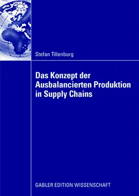 Tillenburg |  Das Konzept der Ausbalancierten Produktion in Supply Chains | Buch |  Sack Fachmedien