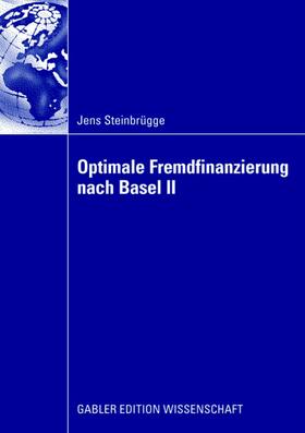 Steinbrügge |  Optimale Fremdfinanzierung nach Basel II | Buch |  Sack Fachmedien