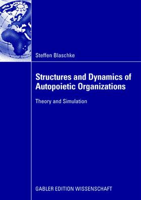 Blaschke |  Structures and Dynamics of Autopoietic Organizations | Buch |  Sack Fachmedien