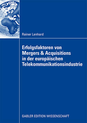 Lenhard |  Erfolgsfaktoren von Mergers & Acquisitions in der europäischen Telekommunikationsindustrie | Buch |  Sack Fachmedien