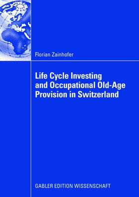 Zainhofer |  Life Cycle Investing and Occupational Old-Age Provision in Switzerland | Buch |  Sack Fachmedien