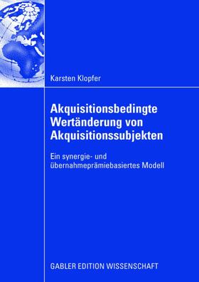 Klopfer |  Akquisitionsbedingte Wertänderung von Akquisitionssubjekten | Buch |  Sack Fachmedien