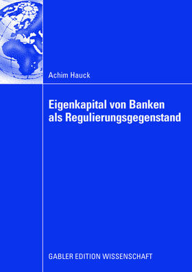 Hauck |  Eigenkapital von Banken als Regulierungsgegenstand | Buch |  Sack Fachmedien