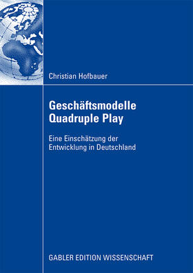 Hofbauer |  Geschäftsmodelle Quadruple Play | Buch |  Sack Fachmedien