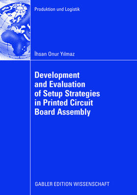 Yilmaz |  Development and Evaluation of Setup Strategies in Printed Circuit Board Assembly | Buch |  Sack Fachmedien