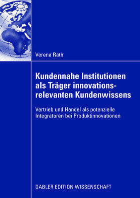 Rath |  Kundennahe Institutionen als Träger innovationsrelevanten Kundenwissens | Buch |  Sack Fachmedien