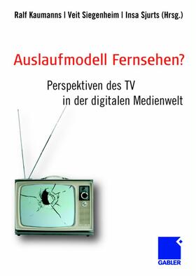 Kaumanns / Sjurts / Siegenheim |  Auslaufmodell Fernsehen? | Buch |  Sack Fachmedien