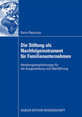 Fleschutz |  Die Stiftung als Nachfolgeinstrument für Familienunternehmen | Buch |  Sack Fachmedien