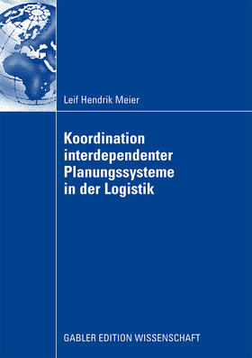 Meier |  Koordination interdependenter Planungssysteme in der Logistik | Buch |  Sack Fachmedien