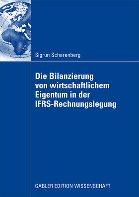 Scharenberg |  Die Bilanzierung von wirtschaftlichem Eigentum in der IFRS-Rechnungslegung | Buch |  Sack Fachmedien